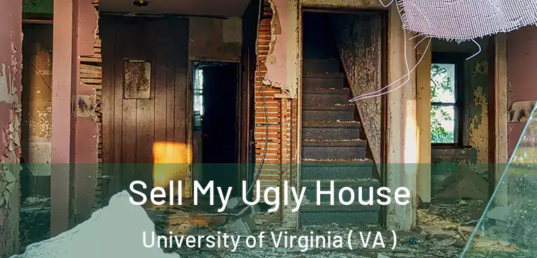  Sell My Ugly House University of Virginia ( VA )