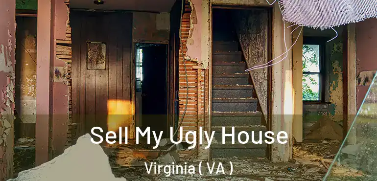  Sell My Ugly House Virginia ( VA )