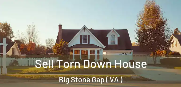  Sell Torn Down House Big Stone Gap ( VA )