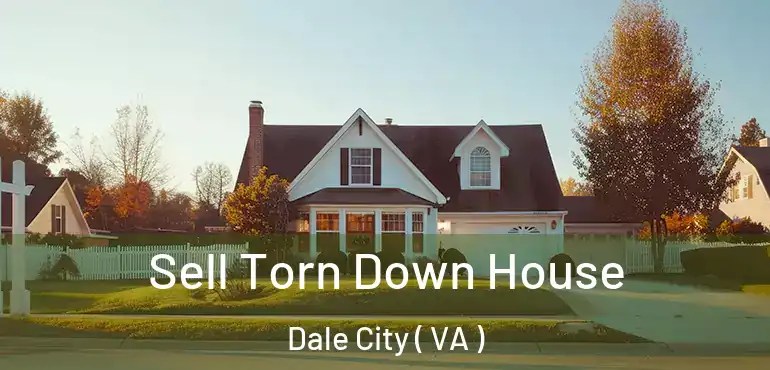  Sell Torn Down House Dale City ( VA )