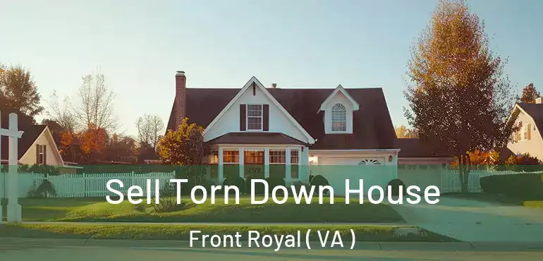  Sell Torn Down House Front Royal ( VA )