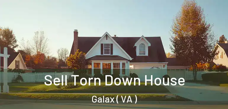  Sell Torn Down House Galax ( VA )