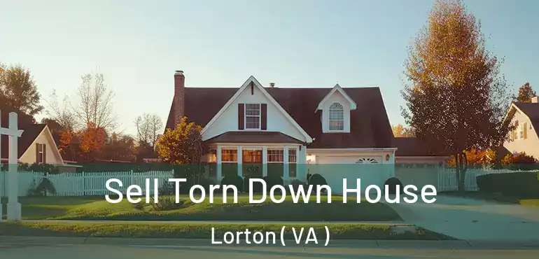  Sell Torn Down House Lorton ( VA )
