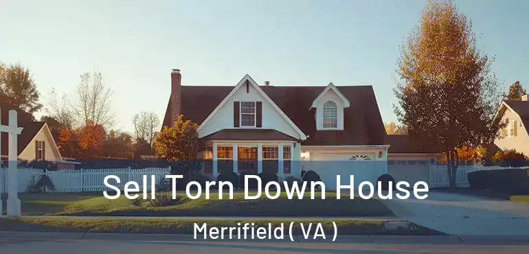  Sell Torn Down House Merrifield ( VA )