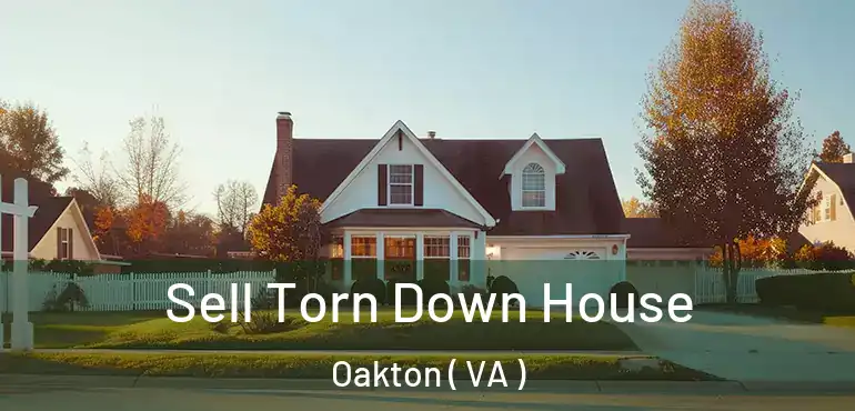  Sell Torn Down House Oakton ( VA )