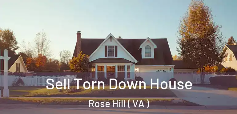  Sell Torn Down House Rose Hill ( VA )