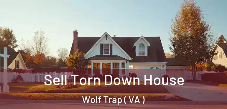 Sell Torn Down House Wolf Trap ( VA )