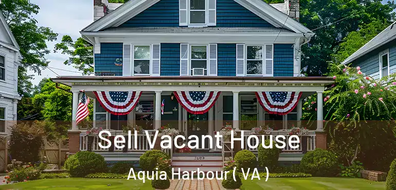  Sell Vacant House Aquia Harbour ( VA )