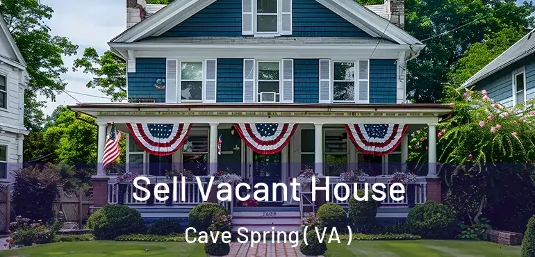  Sell Vacant House Cave Spring ( VA )