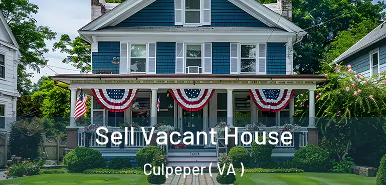  Sell Vacant House Culpeper ( VA )
