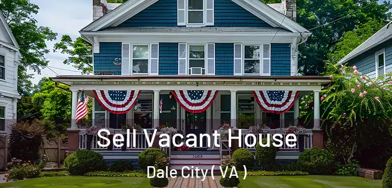  Sell Vacant House Dale City ( VA )