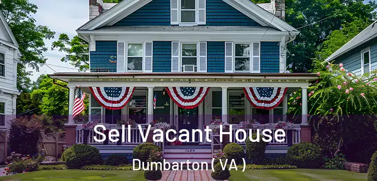  Sell Vacant House Dumbarton ( VA )