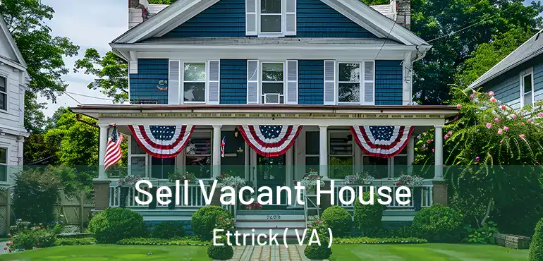  Sell Vacant House Ettrick ( VA )