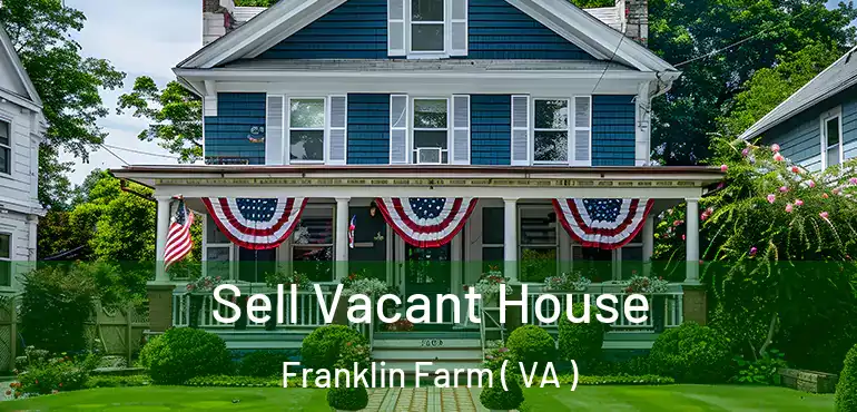  Sell Vacant House Franklin Farm ( VA )