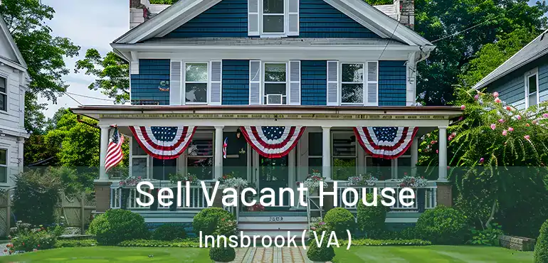  Sell Vacant House Innsbrook ( VA )