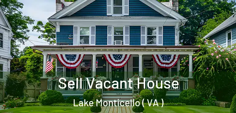  Sell Vacant House Lake Monticello ( VA )