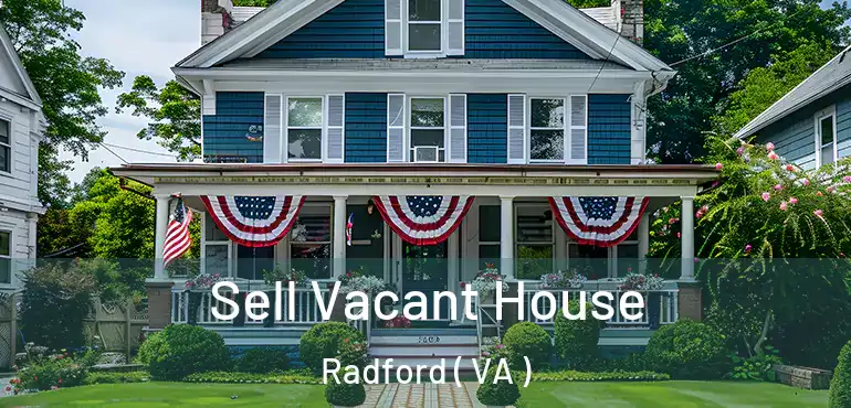  Sell Vacant House Radford ( VA )