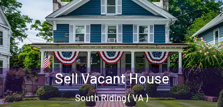 Sell Vacant House South Riding ( VA )