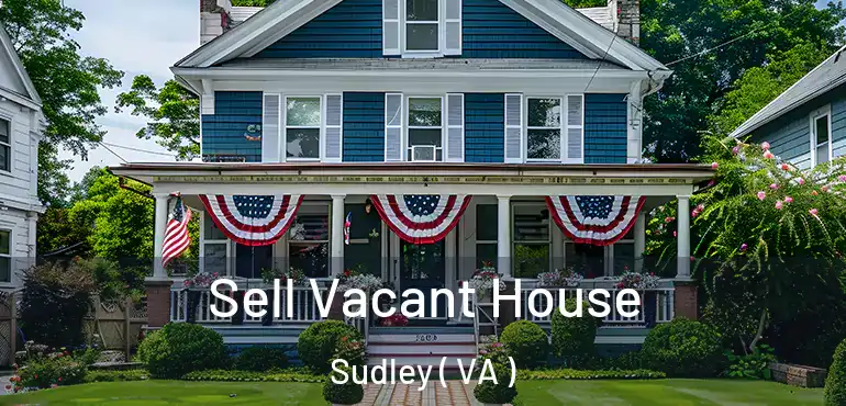  Sell Vacant House Sudley ( VA )