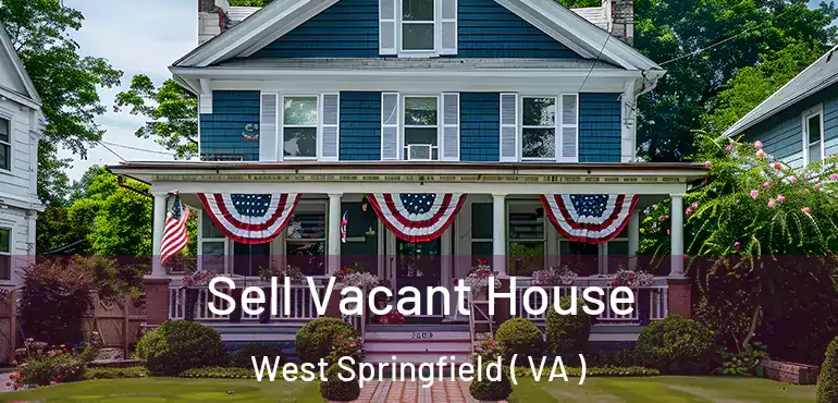  Sell Vacant House West Springfield ( VA )