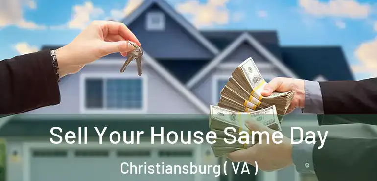 Sell Your House Same Day Christiansburg ( VA )