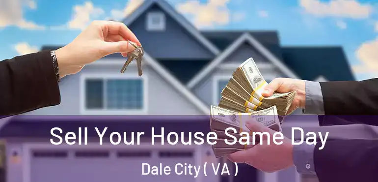  Sell Your House Same Day Dale City ( VA )