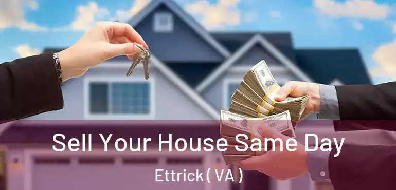  Sell Your House Same Day Ettrick ( VA )