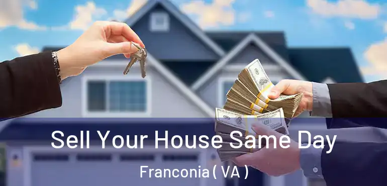  Sell Your House Same Day Franconia ( VA )
