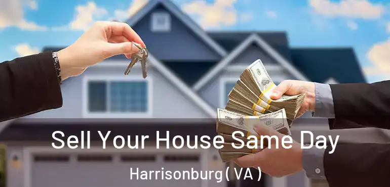  Sell Your House Same Day Harrisonburg ( VA )