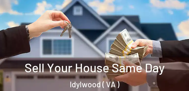  Sell Your House Same Day Idylwood ( VA )