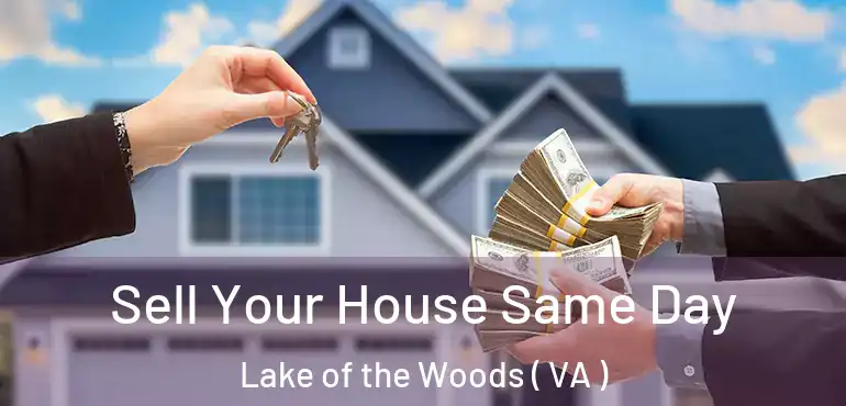  Sell Your House Same Day Lake of the Woods ( VA )