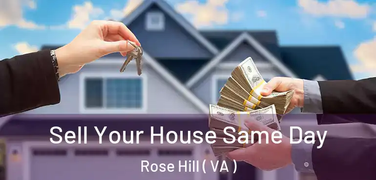  Sell Your House Same Day Rose Hill ( VA )