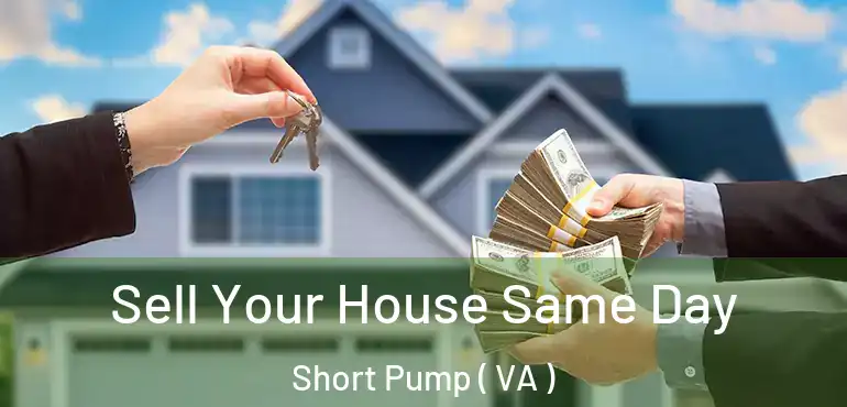  Sell Your House Same Day Short Pump ( VA )