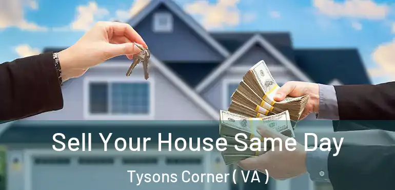 Sell Your House Same Day Tysons Corner ( VA )