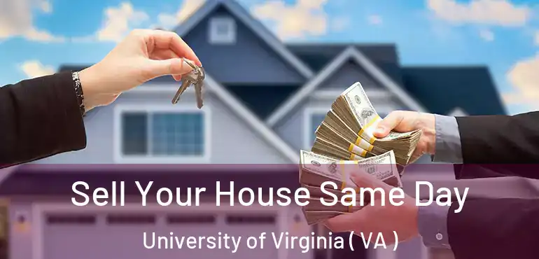  Sell Your House Same Day University of Virginia ( VA )