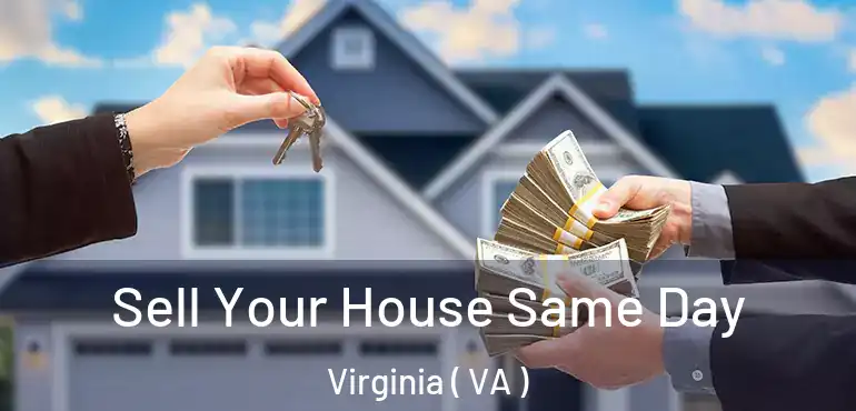  Sell Your House Same Day Virginia ( VA )