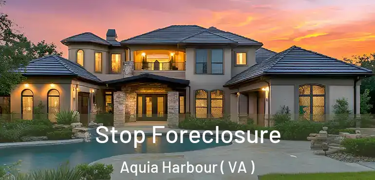 Stop Foreclosure Aquia Harbour ( VA )