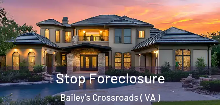  Stop Foreclosure Bailey's Crossroads ( VA )