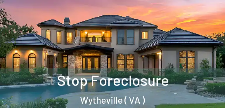 Stop Foreclosure Wytheville ( VA )