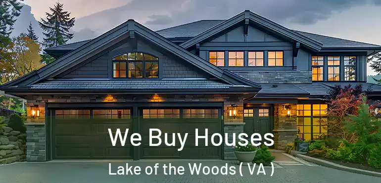  We Buy Houses Lake of the Woods ( VA )