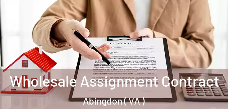  Wholesale Assignment Contract Abingdon ( VA )