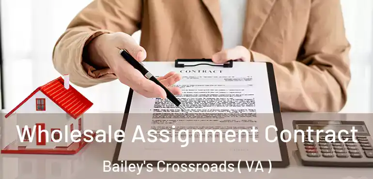  Wholesale Assignment Contract Bailey's Crossroads ( VA )