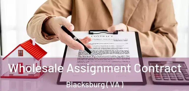  Wholesale Assignment Contract Blacksburg ( VA )