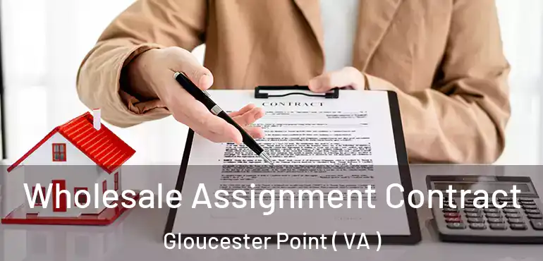  Wholesale Assignment Contract Gloucester Point ( VA )