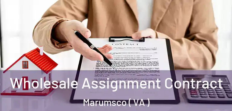  Wholesale Assignment Contract Marumsco ( VA )