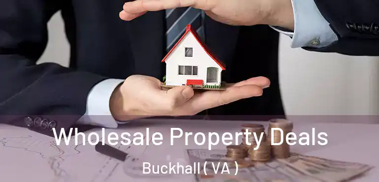  Wholesale Property Deals Buckhall ( VA )