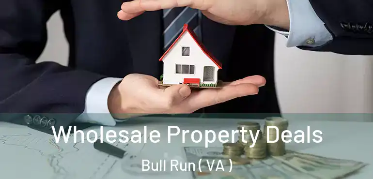  Wholesale Property Deals Bull Run ( VA )