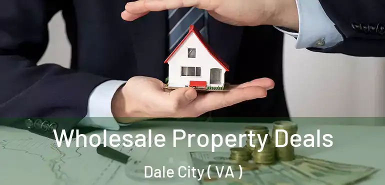  Wholesale Property Deals Dale City ( VA )