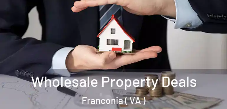  Wholesale Property Deals Franconia ( VA )