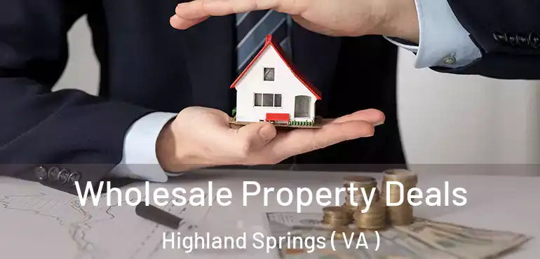  Wholesale Property Deals Highland Springs ( VA )
